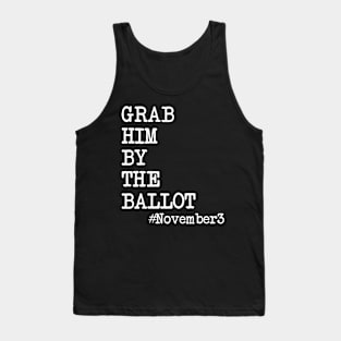 Grab Him By The Ballot #November3 Tshirt Tank Top